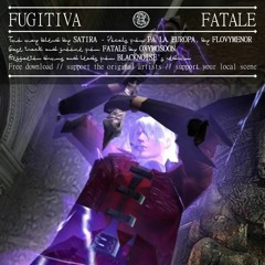 Fugitiva Fatale [Oxymosoon x FLOYYMENOR blend] FREE DL
