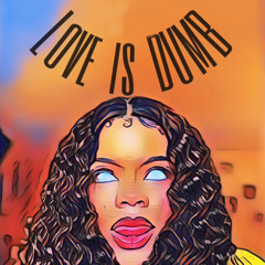 Love is DUMB