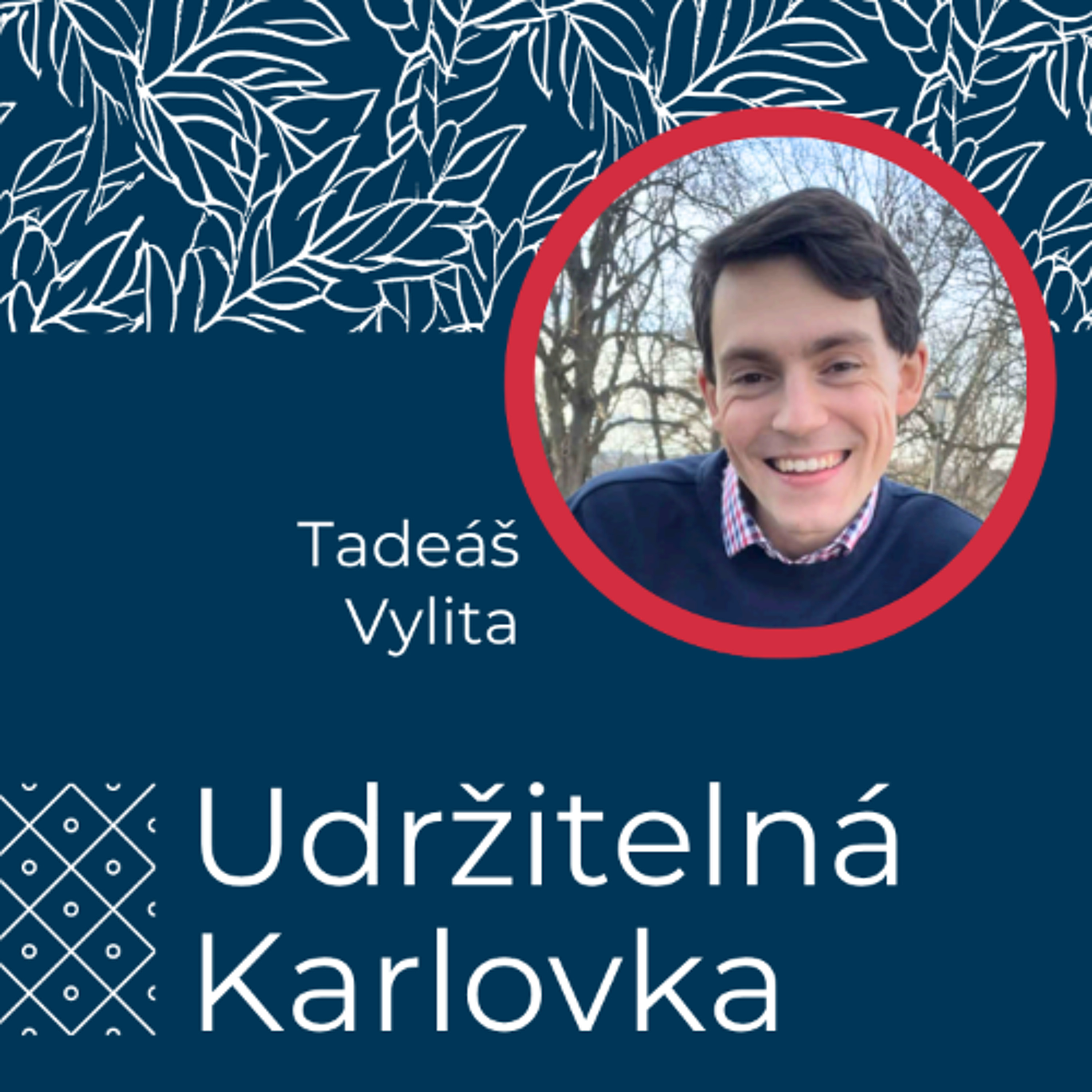 Udržitelná Karlovka #46: Tadeáš Vylita episode artwork