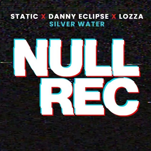 STATIC X DANNY ECLIPSE X LOZZA - SILVER WATER