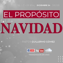 El propósito de la navidad / Pastor Guillermo Gómez
