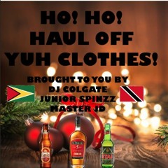 HO! HO! HAUL OFF YUH CLOTHES!