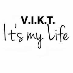 V.I.KT. - It’s My Life