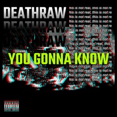 Deathraw - You Gonna Know