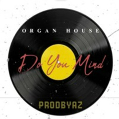 Do You Mind -Organ House