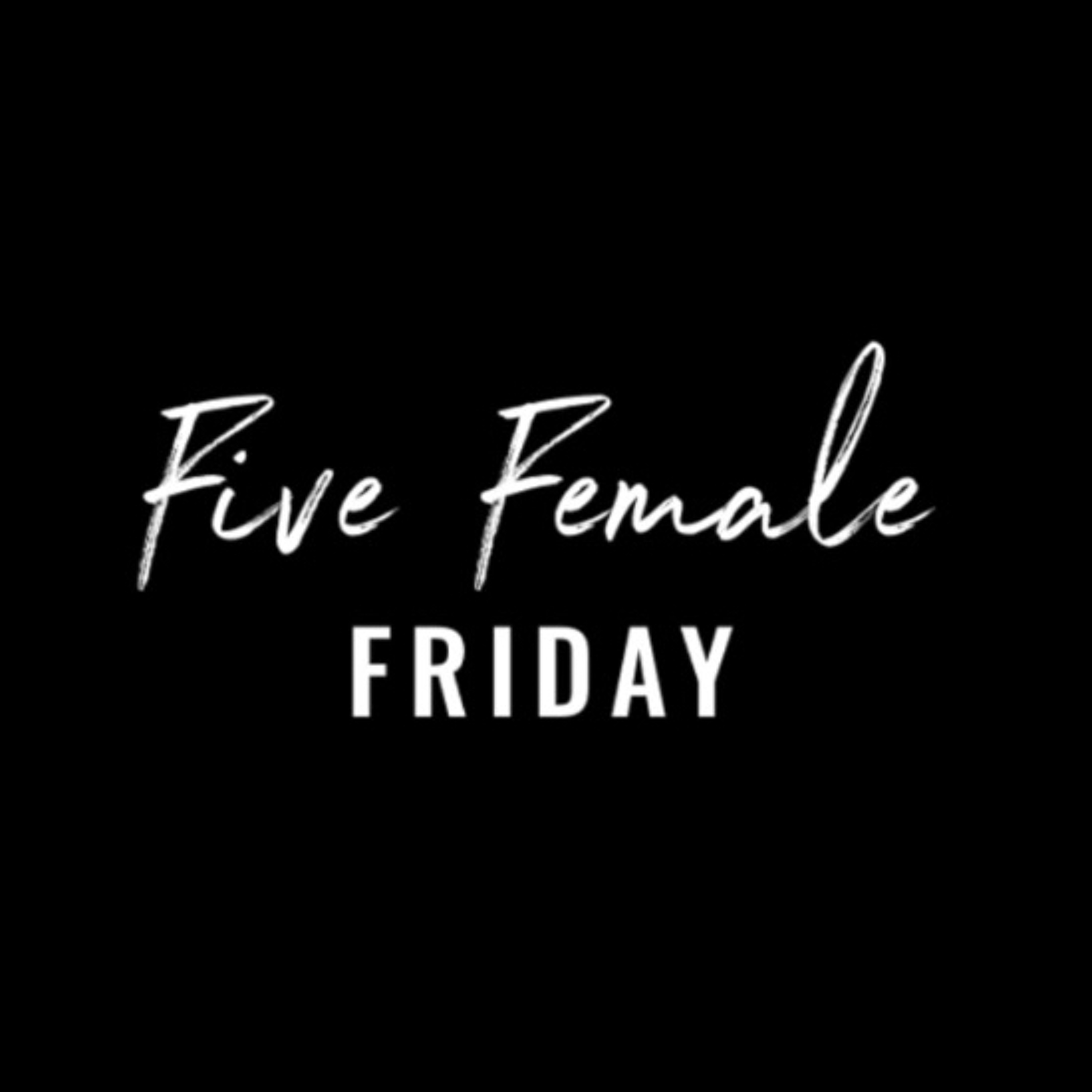 Five Female Friday #2 Five Female Friday #2