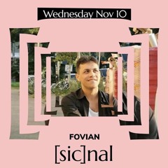 [sic]nal / Nov 10 / Fovian