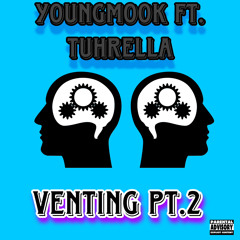 YoungMook ft. tuhrella- venting pt.2