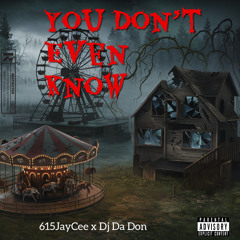 615JayCee - You Dont Even KnowFt Dj Da Don