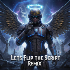 Lets Flip The Script  Remix