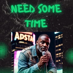 Need Some Time