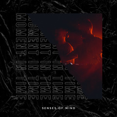 Senses Of Mind - Moment In Time // FREE DOWNLOAD