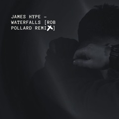 James Hype - Waterfalls [Rob Pollard Remix]