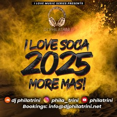I Love Soca! 2025 - More Mas! Feat DJ PHILATRINI Yung Bredda, Kes, Machel Montano, Lyrikal, Voice
