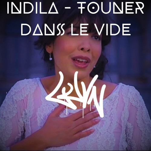 Indila - Touner Dans Le Vide (LUVN Remix)