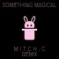 MARNK X ORANGE INC - SOMETHING MAGICAL (MITCH.C REMIX)