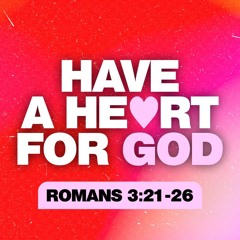 Have A Heart For God