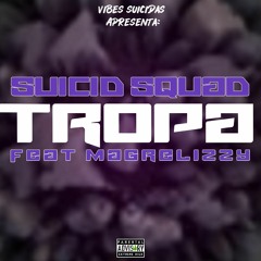 Suicid SQuad-Tropa Feat Magrelizzy.mp3