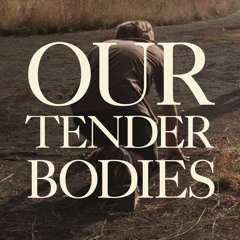 Tvärvägen – Our Tender Bodies