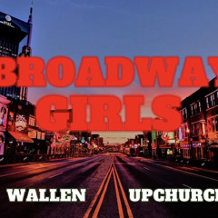 Broadway Girls Remix- Morgan Wallen FT Upchurch (PROD: TN Colton)