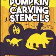 READ EBOOK 💓 Pumpkin Carving Stenicls with Dinosaurs: 60 Carving Templates for Creat