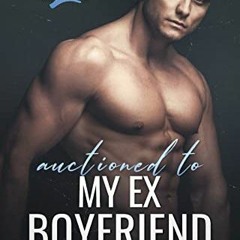 VIEW PDF ✉️ Auctioned To My Ex Boyfriend (White Lace Auction House Book 2) by  Rosie