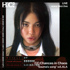 CC:Chances in Chaos "Souma's song" w/ LALA - 28/10/2021