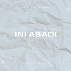 Ini Abadi (Originally Performed by Perunggu)