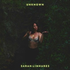 Unknown * Sarah Linhares