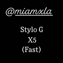 Stylo G - X5 (fast)