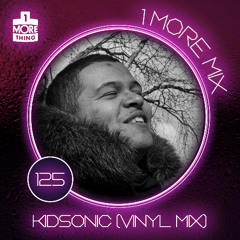 1 More Mix 125 - Kidsonic (Vinyl Mix)