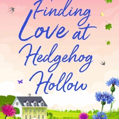 (PDF) Download Finding Love at Hedgehog Hollow BY : Jessica Redland