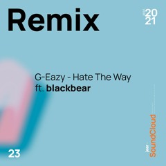 G-Eazy - Hate The Way ft. blackbear (jear Remix)