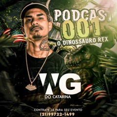 PODCAST 001 DJ WGDOCATARINA O DINOSSAURO REX 2K22 [ BAILE DE LAS VEGAS ]