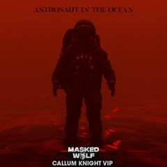 ASTRONAUT IN THE OCEAN (Callum Knight VIP Mix) **CLICK FREE DOWNLOAD FOR FULL TRACK**
