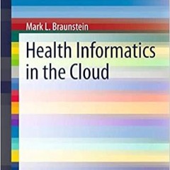 [PDF] ✔️ eBooks Health Informatics in the Cloud (SpringerBriefs in Computer Science) Full Audiobook