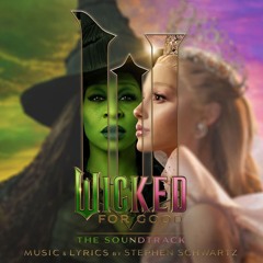 For good (Wicked for good the Soundtrack)(fanmade)