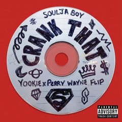 SOULJA BOY - CRANK THAT (Yookie & Perry Wayne Flip)