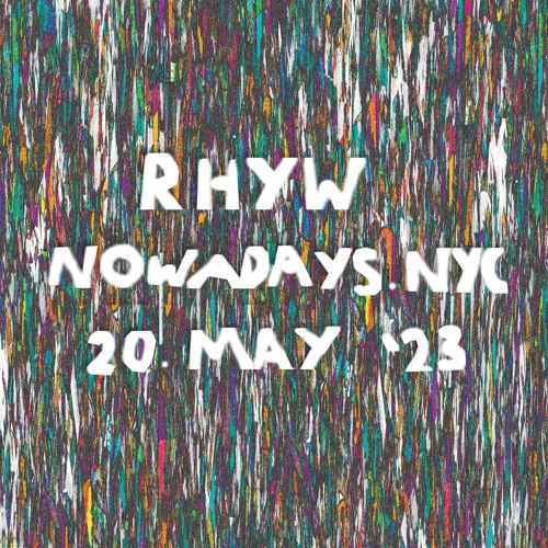 Rhyw at Nowadays May 2023 - DJ SET