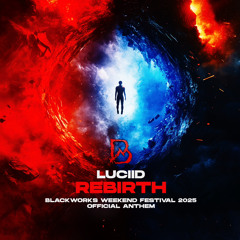 (FREE DL) Luciid - Rebirth (Blackworks Weekend Festival 2025 Official Anthem)