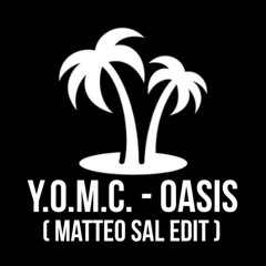 YOMC - Oasis (Matteo Sal Extended edit 2k24)