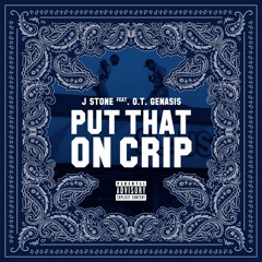 J Stone - Put That on Crip ft. O.T. Genasis