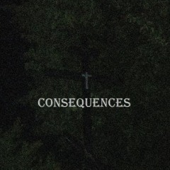CONSEQUENCES