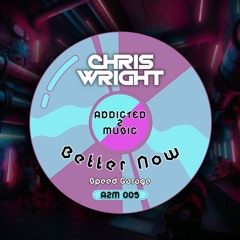 Chris Wright - Better Now Speed Garage remix (clip) FREE DL