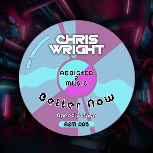 Chris Wright - Better Now Speed Garage remix (clip) FREE DL