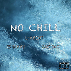 No Chill - L-Ament (Feat. RS Sammy & Jae Jae)