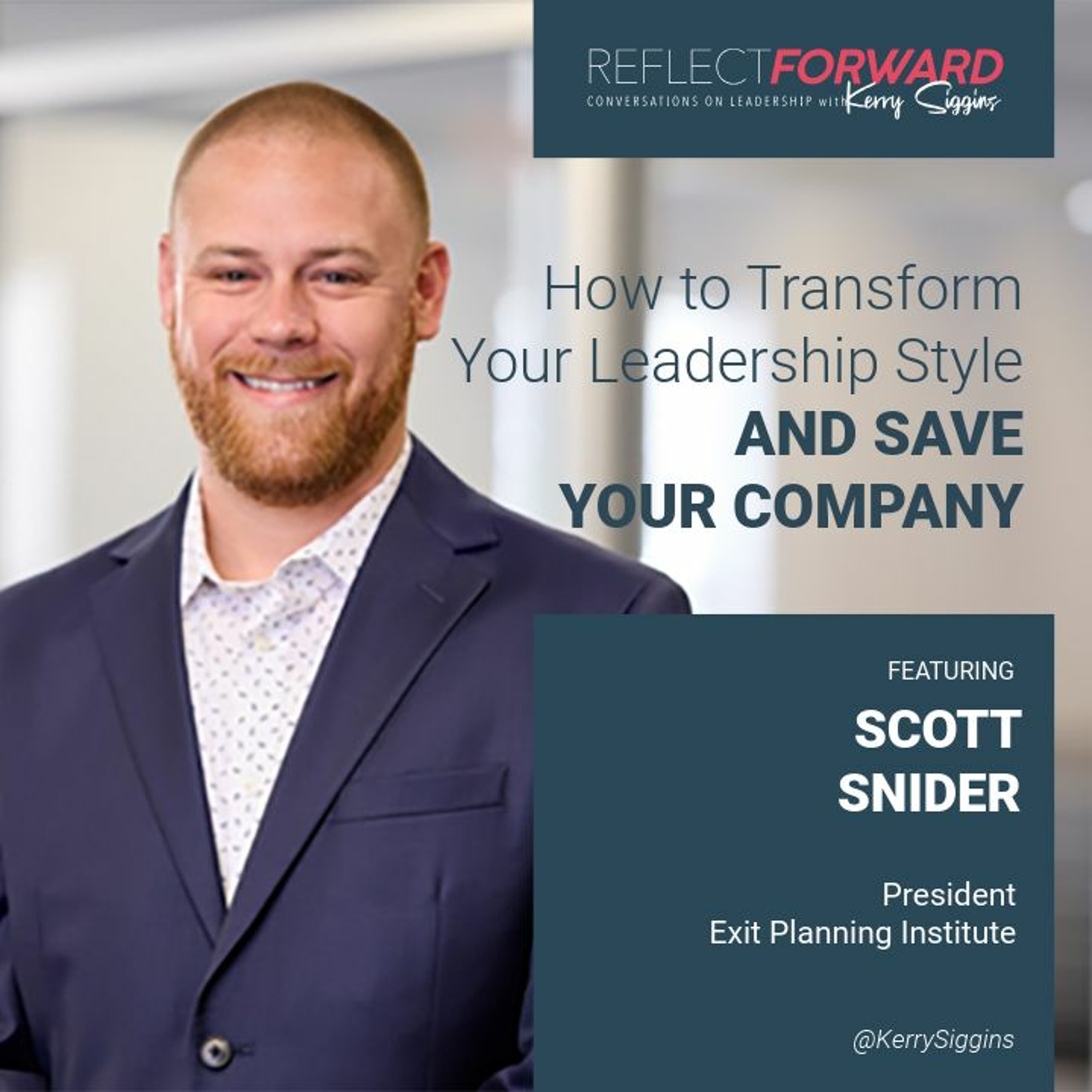 How to Transform Your Leadership Style and Save Your Company w/ Scott Snider episode artwork