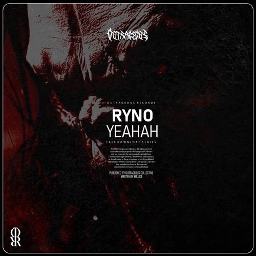RYNO - YEAHAH [OUTRAGEOUS REC]