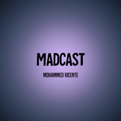 Madcast 08 - Mohammed Vicente