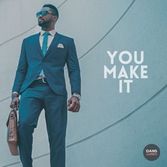 You Make It